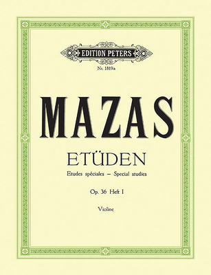 Studies Op. 36 for Violin -- Études Spéciales: Nos. 1-30 - Jacques Féréol Mazas