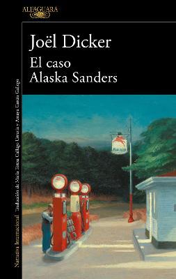 El Caso Alaska Sanders / The Alaska Sanders Affair - Joël Dicker