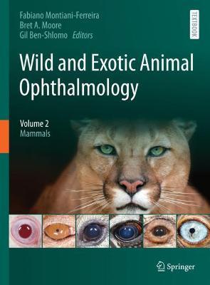 Wild and Exotic Animal Ophthalmology: Volume 2: Mammals - Fabiano Montiani-ferreira