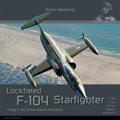 Lockheed F-104 G/J/S/AMA Starfighter: Aircraft in Detail - Robert Pied