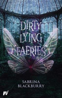 Dirty Lying Faeries - Sabrina Blackburry