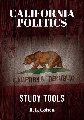 California Politics Study Tools: Study Tools - Rodgir L. Cohen