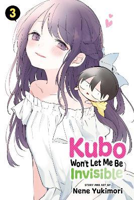 Kubo Won't Let Me Be Invisible, Vol. 3: Volume 3 - Nene Yukimori