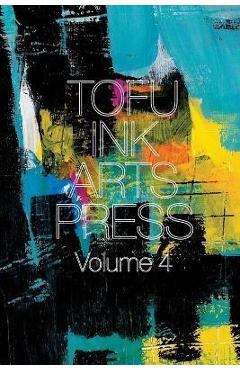 Coperta cărții 'Tofu Ink Arts Press Volume 4 - Brian L. Jacobs'