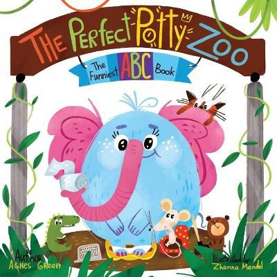 The Perfect Potty Zoo: The Part of The Funniest ABC Books Series. Unique Mix of an Alphabet Book and Potty Training Book. For Kids Ages 2 to - Agnes Green
