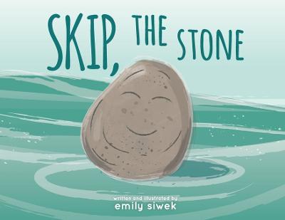 Skip, the Stone - Emily A. Siwek