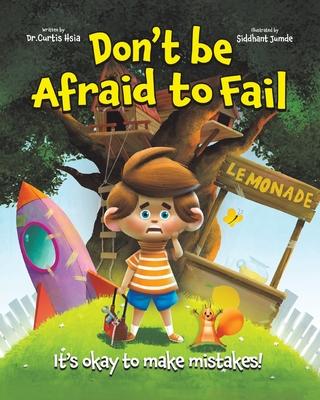 Don't Be Afraid to Fail: It's Okay to Make Mistakes - Curtis Hsia