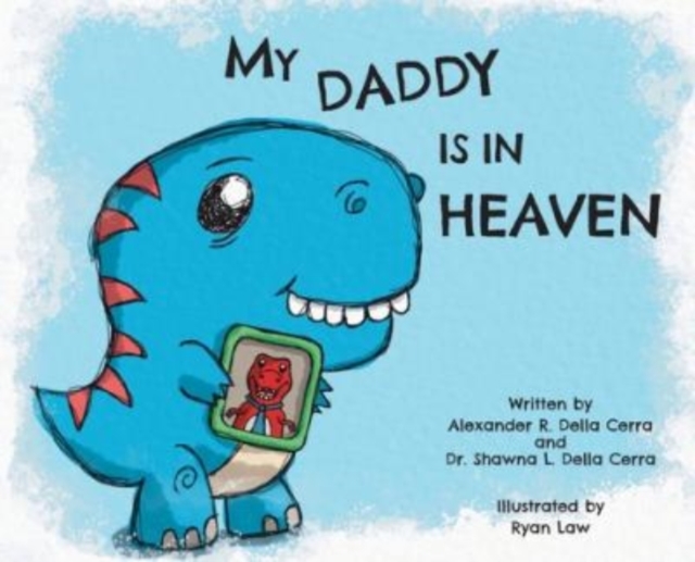 My Daddy is in Heaven - Shawna L. Della Cerra