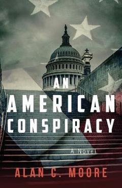 Coperta cărții 'An American Conspiracy - Alan C. Moore'