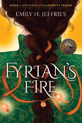Fyrian's Fire: Book 1 of the Fate of Glademont Series - Emily H. Jeffries