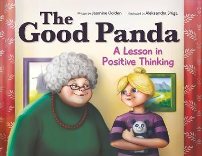 The Good Panda: A Lesson in Positive Thinking - Jasmine Golden