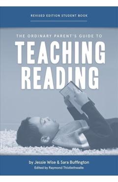 The Ordinary Parent's Guide to Teaching Reading, Revised Edition Student Book - Jessie Wise