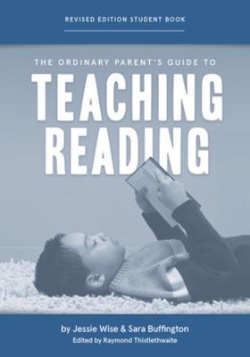 The Ordinary Parent's Guide to Teaching Reading, Revised Edition Student Book - Jessie Wise