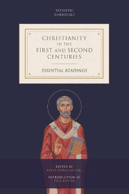 Christianity in the First and Second Centuries: Essential Readings - Kevin Douglas Hill