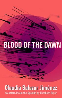 Blood of the Dawn - Claudia Salazar Jiménez