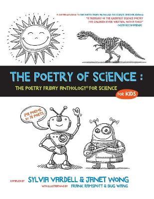 The Poetry of Science: The Poetry Friday Anthology for Science for Kids - Janet Wong