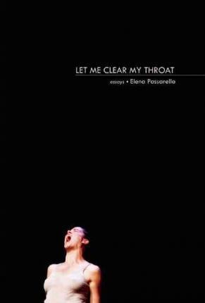 Let Me Clear My Throat: Essays - Elena Passarello