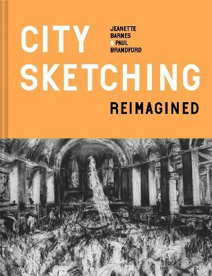 City Sketching Reimagined: Ideas, Exercises, Inspiration - Jeanette Barnes