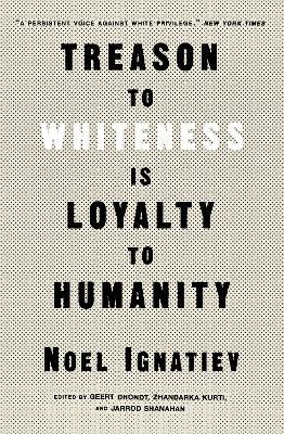 Treason to Whiteness Is Loyalty to Humanity - Noel Ignatiev