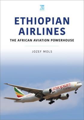 Ethiopian Airlines: The African Aviation Powerhouse - Jozef Mols
