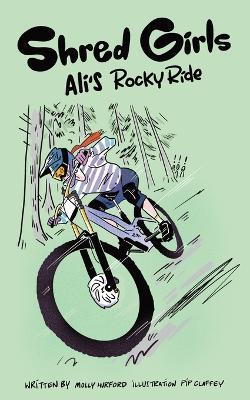 Shred Girls: Ali's Rocky Ride - Molly Hurford