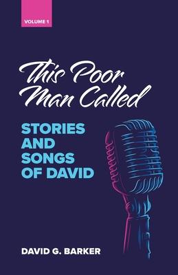 This Poor Man Called: Stories and songs of David (Volume 1) - David G. Barker