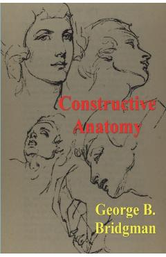Constructive Anatomy - George B. Bridgman