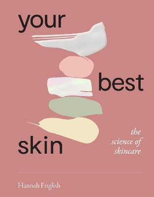 Your Best Skin: The Science of Skincare - Hannah English