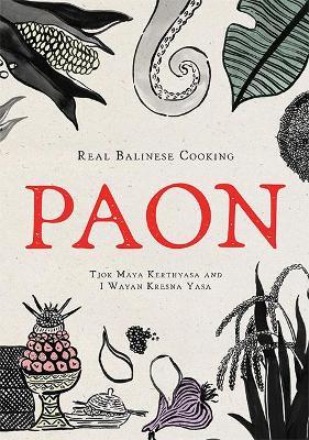 Paon: Real Balinese Cooking - Tjok Maya Kerthyasa