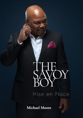 The Savoy Boy: Mise en Place - Michael Moore
