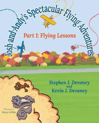 Josh and Andy's Spectacular Flying Adventures: Part 1: Flying Lessons - Stephen J. Devaney