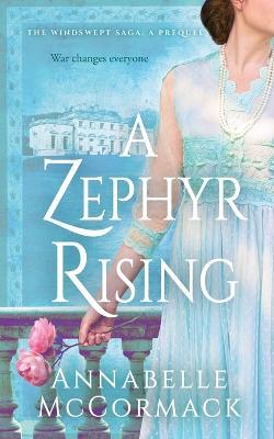 A Zephyr Rising: The Windswept WW1 Saga Prequel Novella - Annabelle Mccormack
