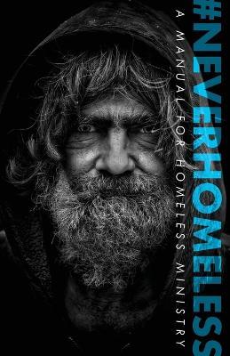 #Neverhomeless: A Manual for Homeless Ministry - Alex Fleming