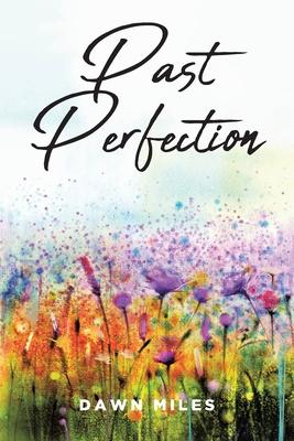 Past Perfection - Dawn Miles