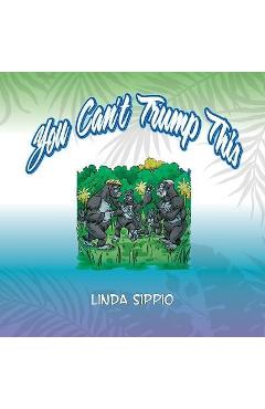 Coperta cărții 'You Can't Trump This! - Linda Sippio'