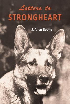 Letters to Strongheart - J. Allen Boone