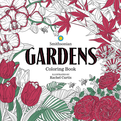 Gardens: A Smithsonian Coloring Book - Smithsonian Institution