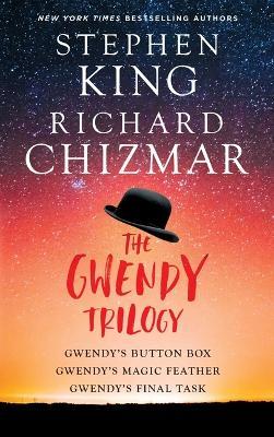 The Gwendy Trilogy: Gwendy's Button Box, Gwendy's Magic Feather, Gwendy's Final Task - Stephen King