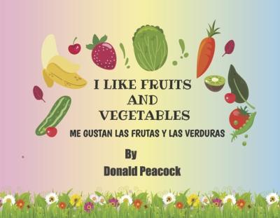 I Like Fruits and Vegetables - Donald Peacock
