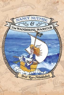 The Wandering Washtub: Volume 1 - Briar Rose Middleditch