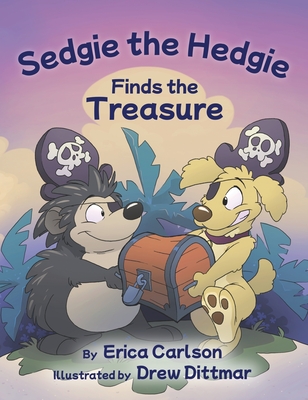 Sedgie the Hedgie Finds the Treasure - Erica Carlson