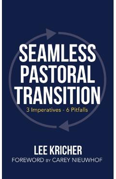 Seamless Pastoral Transition: 3 Imperatives - 6 Pitfalls - Lee Kricher