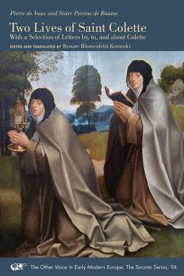 Two Lives of Saint Colette: With a Selection of Letters By, To, and about Colettevolume 94 - Pierre De Vaux