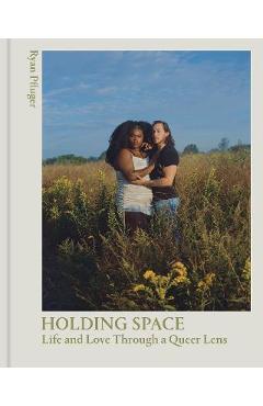 Poza produsului Holding Space: Life and Love Through a Queer Lens - Ryan Pfluger