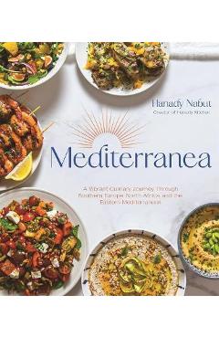 Poza produsului Mediterranea: A Vibrant Culinary Journey Through Southern Europe, North Africa, and the Eastern Mediterranean - Hanady Nabut