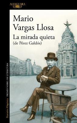 La Mirada Quieta (de Pérez Galdós) / The Quiet Gaze (of Pérez Galdós) - Mario Vargas Llosa