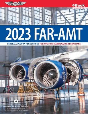 Far-Amt 2023: Federal Aviation Regulations for Aviation Maintenance Technicians (Ebundle) - Federal Aviation Administration (faa)/av