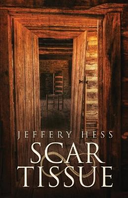 Scar Tissue - Jeffery Hess