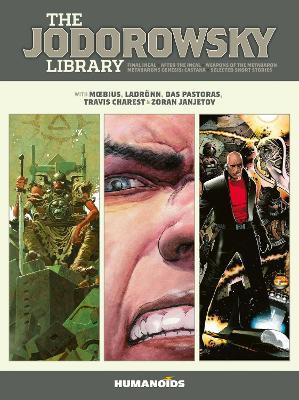 The Jodorowsky Library (Book Three): Final Incal - After the Incal - Metabarons Genesis: Castaka - Weapons of the Metabaron - Selected Short Stories - Alejandro Jodorowsky