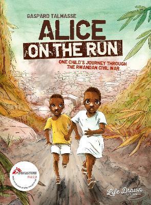 Alice on the Run: One Child's Journey Through the Rwandan Civil War - Gaspard Talmasse